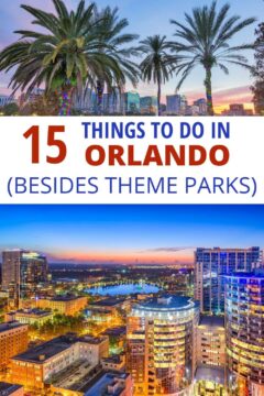 15 Things to Do in Orlando Besides Theme Parks.