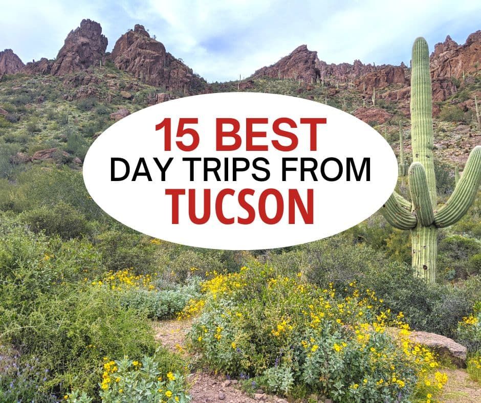 15 Cool Day Trips from Tucson (Arizona)