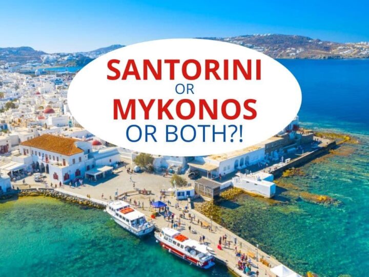 Santorini or Mykonos or both?!